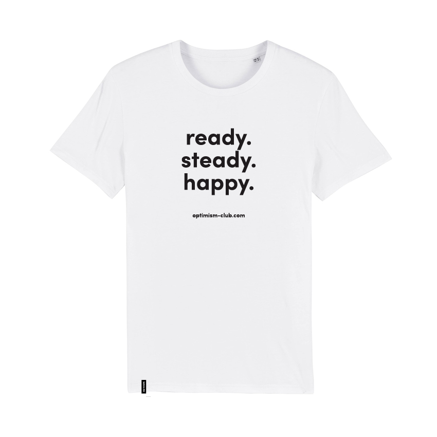 T-Shirt - ready. steady. happy.
